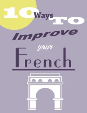 10 Ways to Improve Your French