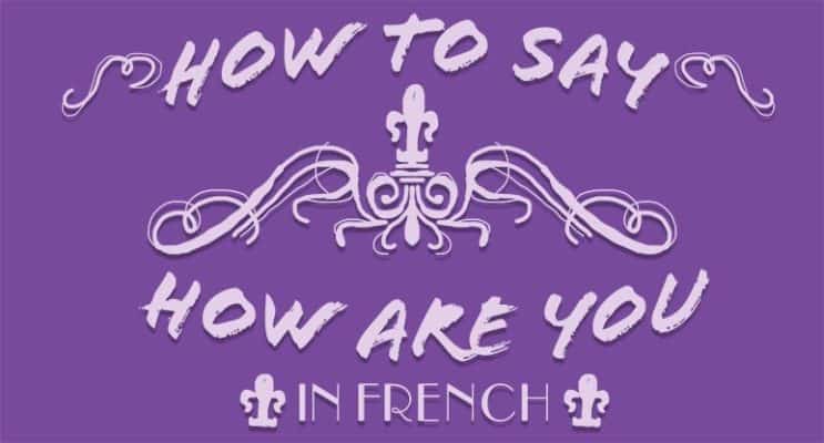 How to Say How Are You in French