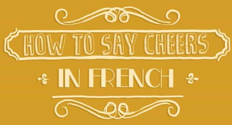 How to Say Cheers in French