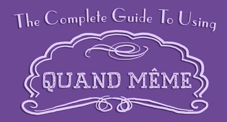 How to Use Quand Même