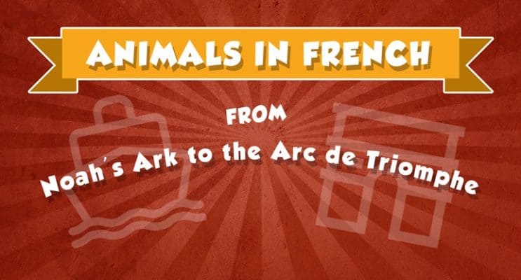 Animals in French: From Noah's Ark to the Arc de Triomphe