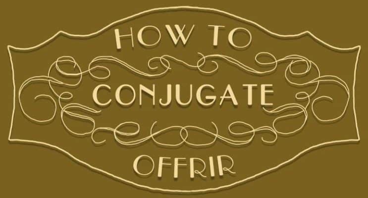How to Conjugate Offrir