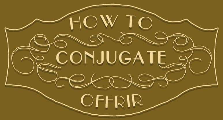 How to Conjugate Offrir