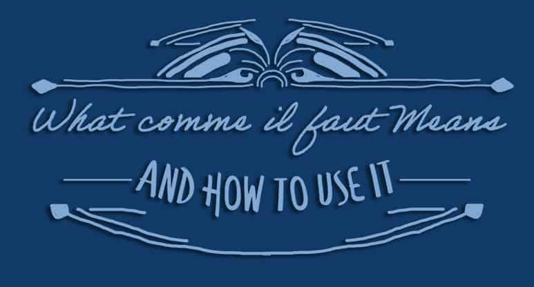 What Comme Il Faut Means How to Use It