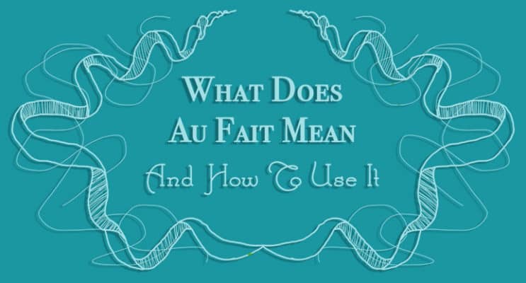 What Does Au Fait Mean and How to Use It