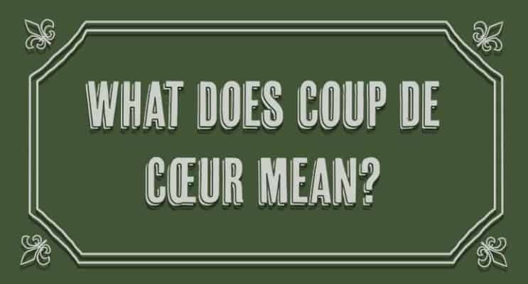 What Does Coup De Cœur Mean?
