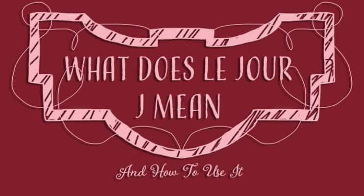 What Does Le Jour J Mean and How to Use It