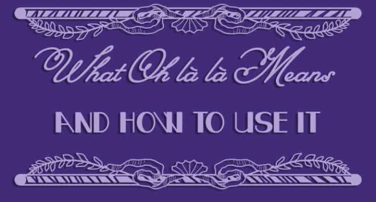 What Oh la la Means and How to Use It
