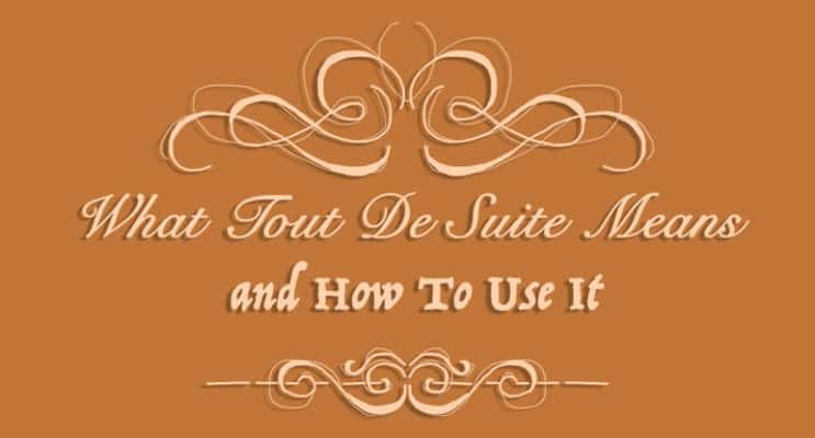 What Tout De Suite Means and How to Use It